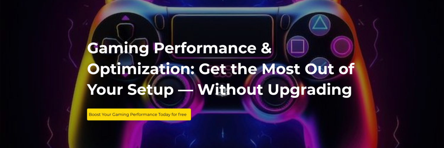 Gaming Performance & Optimization Get the Most Out of Your Setup — Without Upgrading (1)